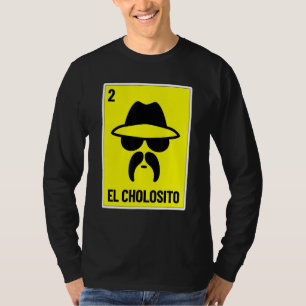 Camiseta El Cholosito (Loteria mexicana Chingon Chicano Cho