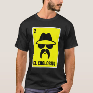 Camiseta El Cholosito (Loteria mexicana Chingon Chicano Cho