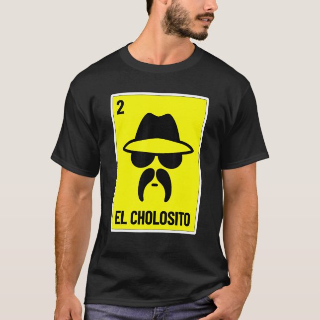 Camiseta El Cholosito (Loteria mexicana Chingon Chicano Cho (Frente)