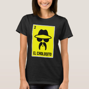 Camiseta El Cholosito (Loteria mexicana Chingon Chicano Cho
