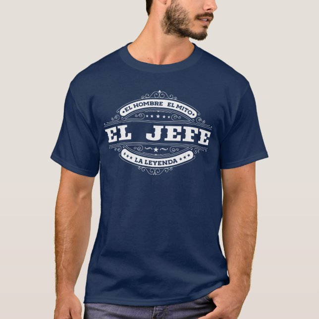 Camiseta El Jefe El Hombre El Mito La Leyenda in Spanish Me (Frente)