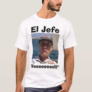 Camiseta EL Jefe "Weeeeeeeelll "