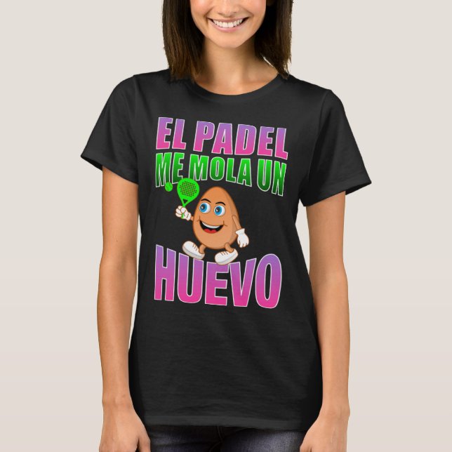 Camiseta El padel me mola un eggo frase para fãs (Frente)