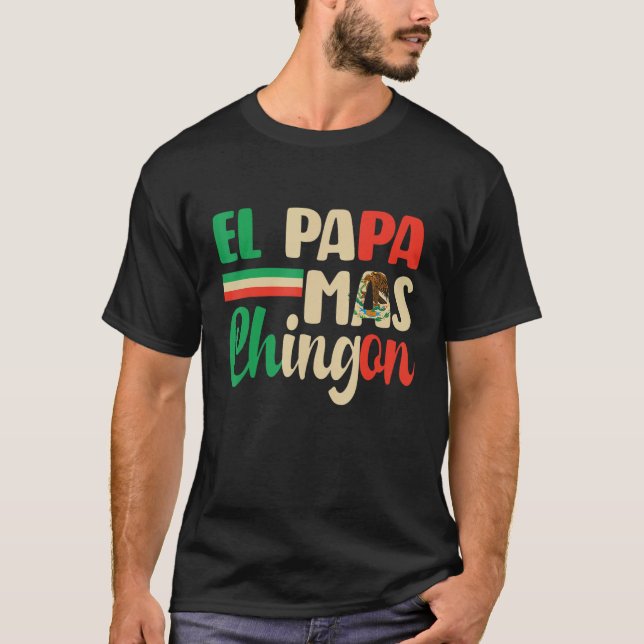Camiseta El Papa Mas Chingon   Best Mexican Dad Fathers Day (Frente)