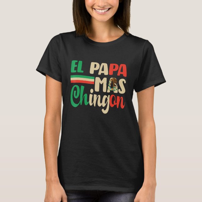 Camiseta El Papa Mas Chingon   Best Mexican Dad Fathers Day (Frente)