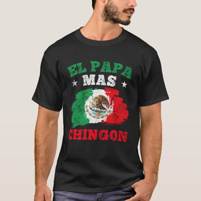 Camiseta El Papa Mas Chingon Mexican Dad Mexican Father s D (Frente)