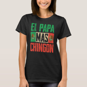 Camiseta El Papa Mas Chingon: Os melhores pais Pais mexican