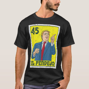 Camiseta El Pendejo Anti-Presidente Donald Trump 45 Votação