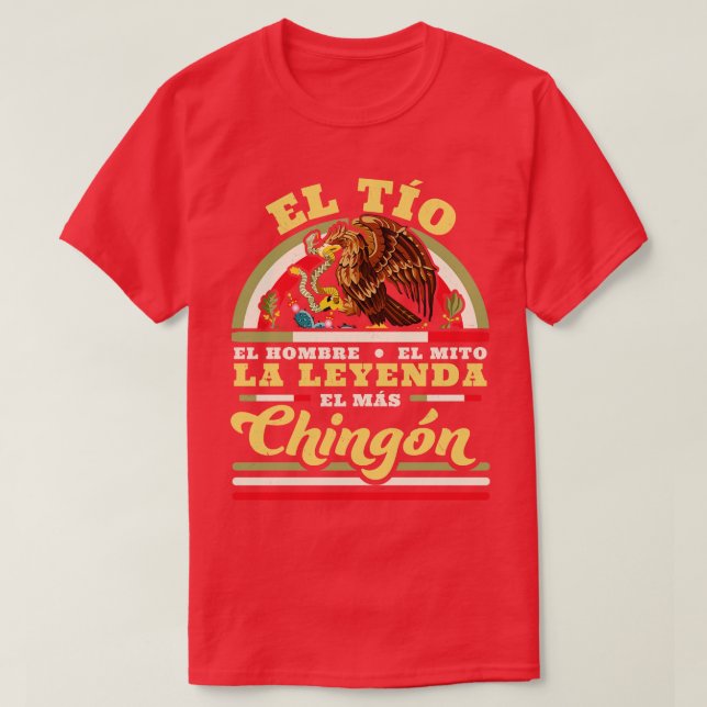 Camiseta El Tio El Hombre El Mito La Leyenda El Mas Chingon (Frente do Design)