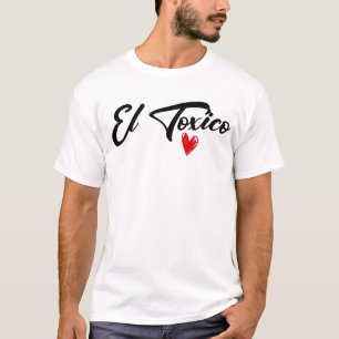 Camiseta El Toxico, um homem tóxico engraçado para o coraçã