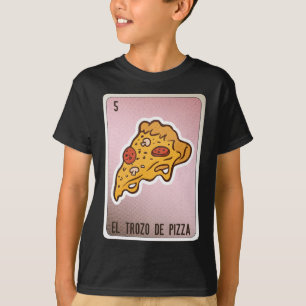 Camiseta El Trozo De Pizza Mexicana Slang Chicano Bingo Car