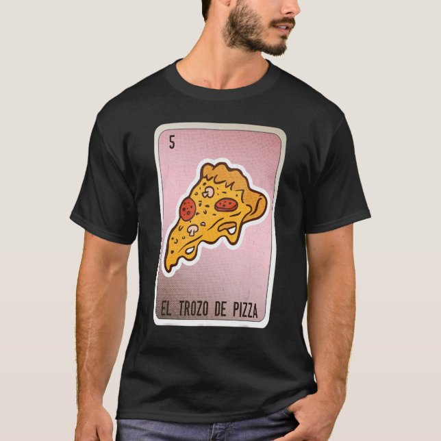Camiseta El Trozo De Pizza Mexicano Slang Lottery Bingo Car (Frente)