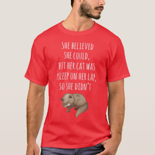 Camiseta Ela Acreditava Que Podia, Mas Seu Gato Estava Dorm