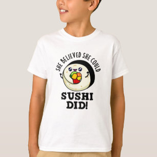 Camiseta Ela Acreditava Que Podia Sushi Ter Feito Comida Po