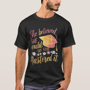Camiseta Ela Acreditou Que Conseguiu Então Se Formou