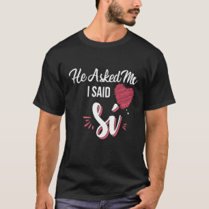 Camiseta Ela Disse Que Ele Me Perguntou E Eu Disse Sim Prop