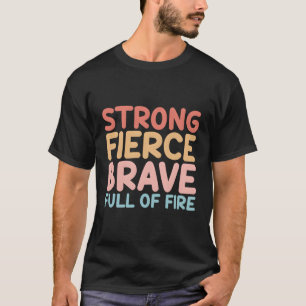 Camiseta Ela É Forte E Corajosa Cheio De Fogo Forte