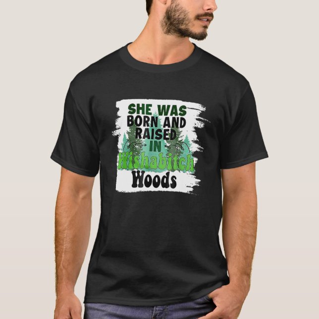 Camiseta Ela Foi Nascer E Criada Em Wishabch Woo (Frente)