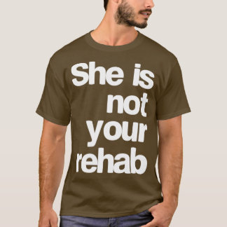 Camiseta ela não é sua reabilitação