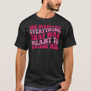 Camiseta Ela superou tudo o que era suposto destruir