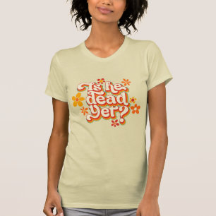 Camiseta Ele Ainda É Morto?