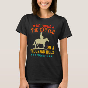 Camiseta Ele É dono Do Bovinos Em Um Salmo De Mil Colinas 5