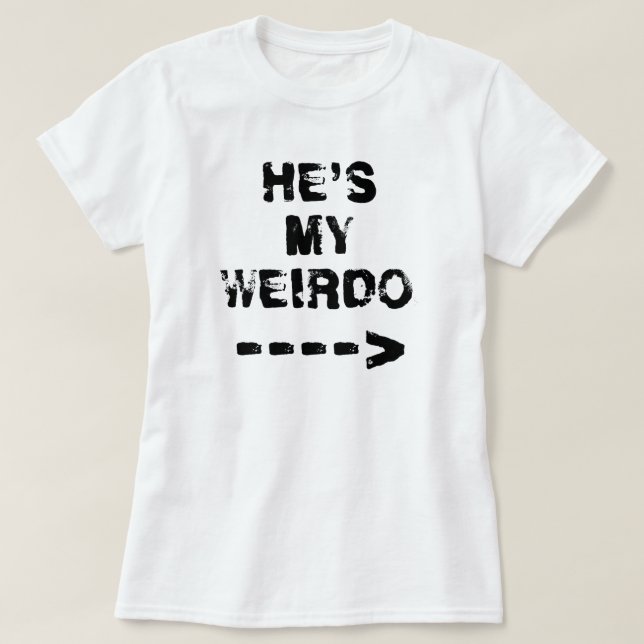 CAMISETA ELE É O MEU WEIRDO. (Frente do Design)