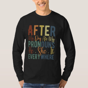 Camiseta Ele Foi Em Todo Lugar Depois Do Meu Cachorro Comeu