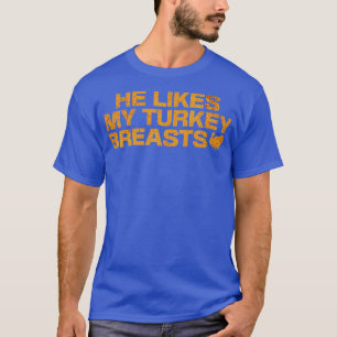 Camiseta Ele gosta dos meus peitos de peru no Dia de Ação d