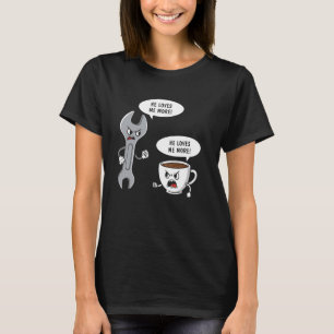 Camiseta Ele me ama mais mecânico engraçado de café Wrench 