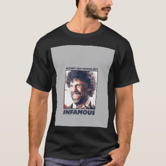 Camiseta Ele Não É Apenas Famoso, Ele É Infama