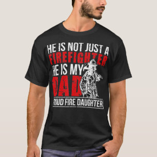 Camiseta Ele Não É Apenas Um Bombeiro Pai Pround Fire Daugh