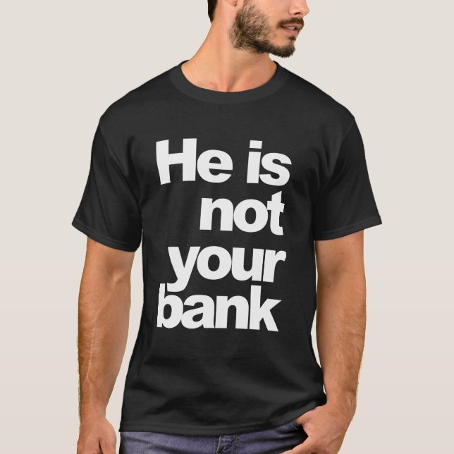 Camiseta Ele Não É Seu Banco (Frente)