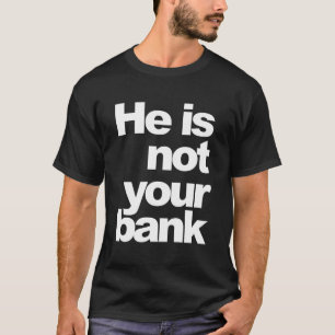 Camiseta Ele Não É Seu Banco