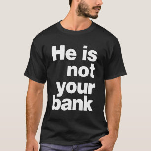 Camiseta Ele Não É Seu Banco