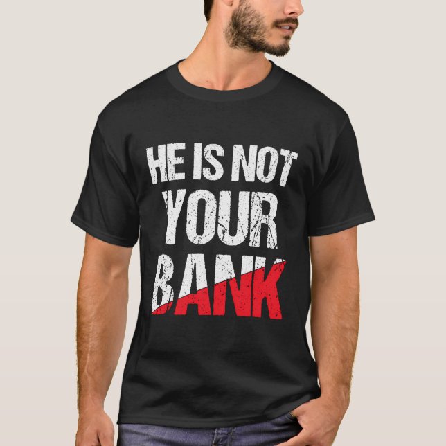 Camiseta Ele Não É Sua Citação De Dinheiro Engraçado Para M (Frente)