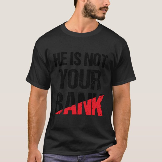 Camiseta Ele Não É Sua Citação De Dinheiro Engraçado Para M (Frente)