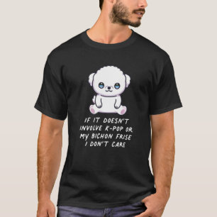 Camiseta Ele não envolve o Pop K ou o meu Cachorro de Bicho