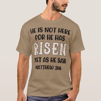 Camiseta Ele Não Está Aqui Porque Ele Sobe Como Disse Mães