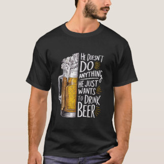 Camiseta Ele não faz nada que só quer beber cerveja