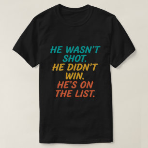 Camiseta Ele Não Foi Baleado Ele Não Ganhou Ele Está na Lis