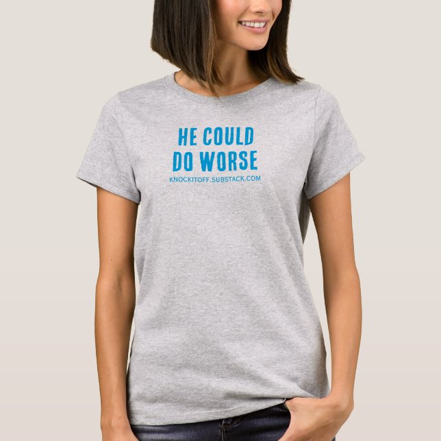 Camiseta Ele poderia fazer pior (Frente)