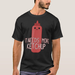 Camiseta Ele Precisa De Mais Ketchup Engraçado, Cute Ketch