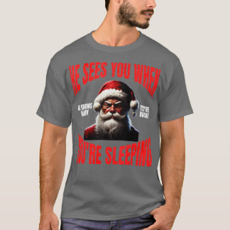 Camiseta Ele te vê quando dorme, sabe quando