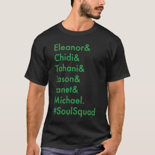 Camiseta Eleanor Chidi Tahani Jason Janet Michael SoulSquad