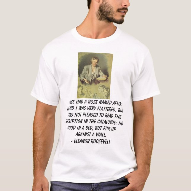 Camiseta Eleanor Roosevelt, I teve uma vez um rosa nomeado (Frente)