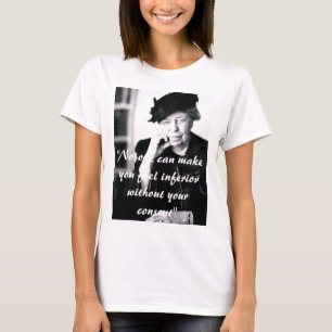 Camiseta Eleanor Roosevelt - ninguém pode fazê-lo sentir…