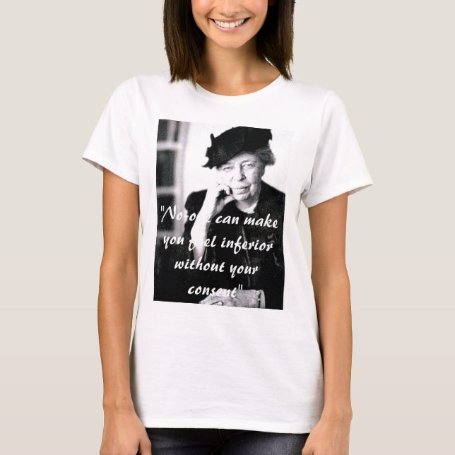 Camiseta Eleanor Roosevelt - ninguém pode fazê-lo sentir… (Frente)