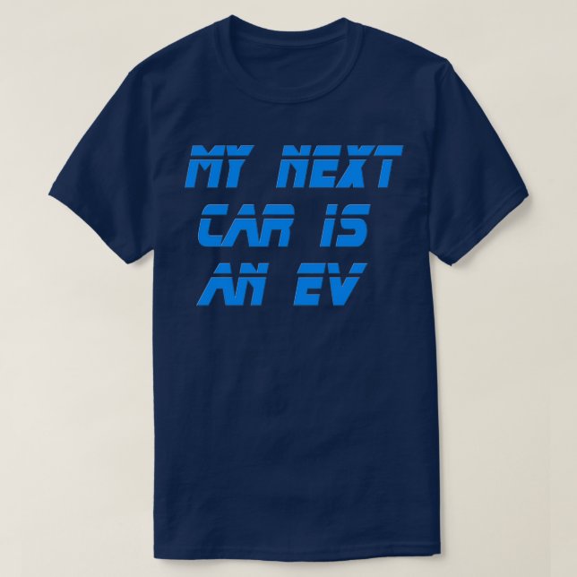 Camiseta Electric Vehicle My Next Car Is An EV (Frente do Design)