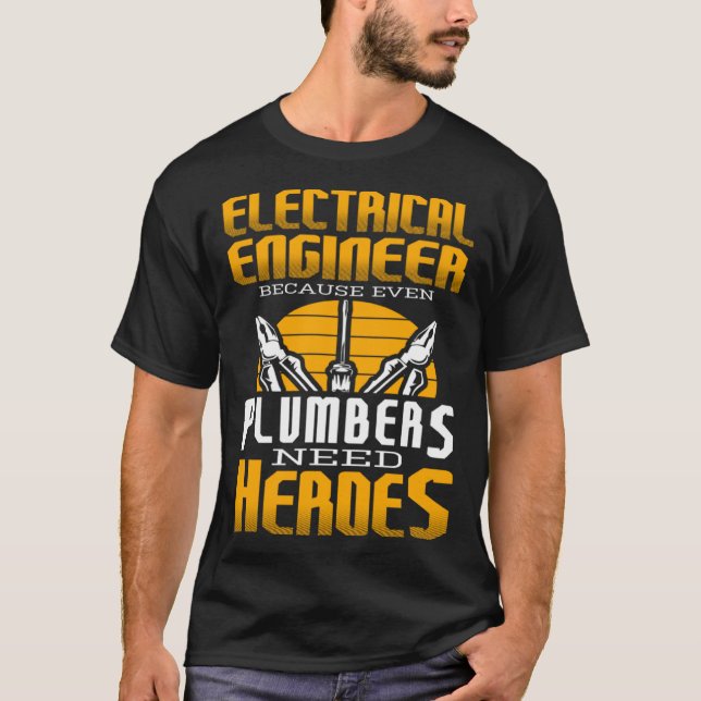 Camiseta Electricial Engineer Because Even Plumbers Need He (Frente)